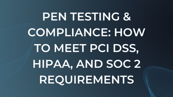 Pen testing and compliance