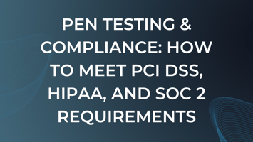 Pen testing and compliance